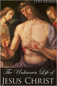 Immagine di copertina: The Unknown Life of Jesus Christ 1st edition 9781781669501