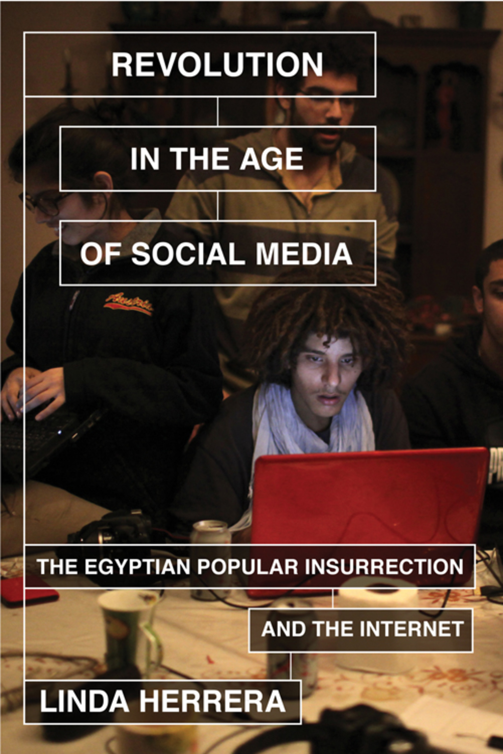 Revolution in the Age of Social Media The Egyptian Popular Insurrection and the Internet