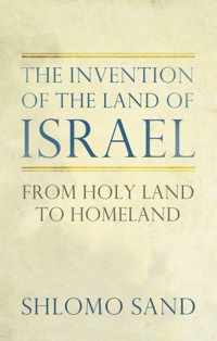 Omslagafbeelding: The Invention of the Land of Israel 9781781680834