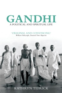 Cover image: Gandhi: A Political and Spiritual Life 9781781681015