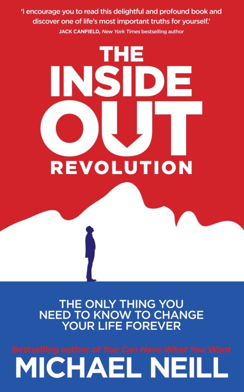 The Inside-Out Revolution: The Only Thing You Need to Know to Change Your Life Forever - FULL INSTANT DOWNLOAD | PDF DOCX EPUB