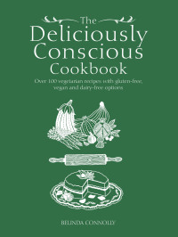 Cover image: The Deliciously Conscious Cookbook 9781781802762