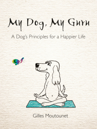 Cover image: My Dog, My Guru 9781781809327