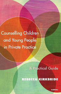 表紙画像: Counselling Children and Young People in Private Practice 9781782202615