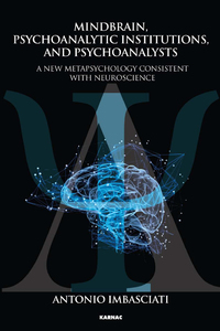 Titelbild: Mindbrain, Psychoanalytic Institutions, and Psychoanalysts 9781782205159