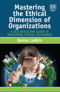 Cover image: Mastering the Ethical Dimension of Organizations: A Self-Reflective Guide to Developing Ethical Astuteness 1st edition 9781781954089