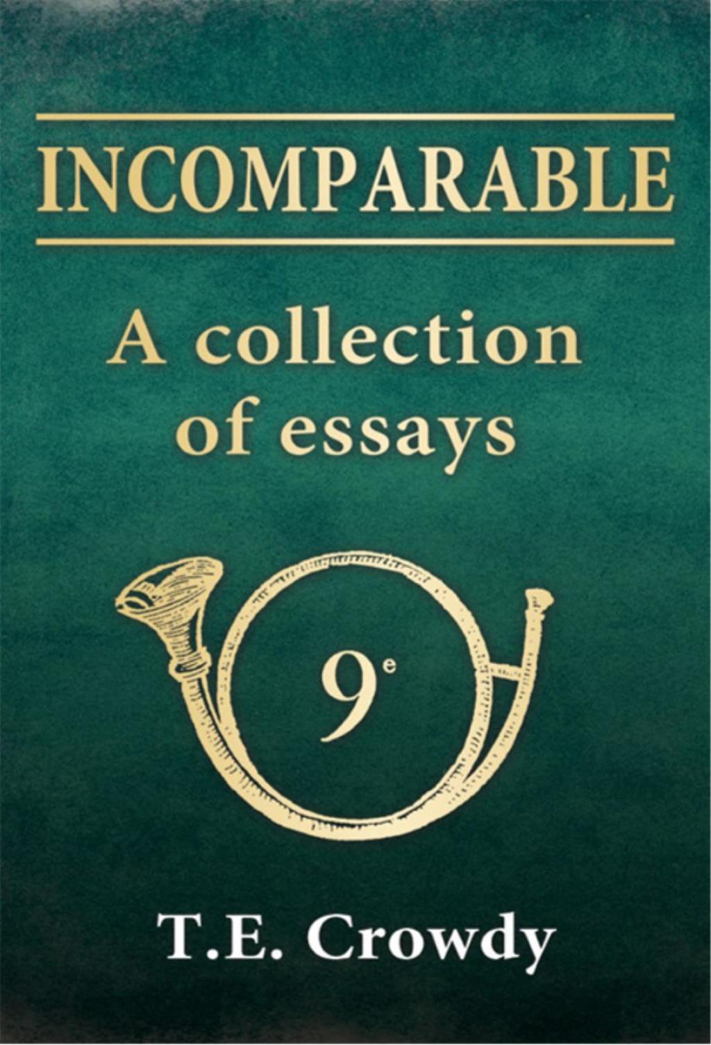 Incomparable: A Collection of Essays The formation and early history of Napoleon’s 9th Light Infantry Regiment 1st Edition