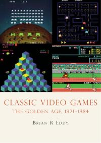 Cover image: Classic Video Games 1st edition 9780747810421