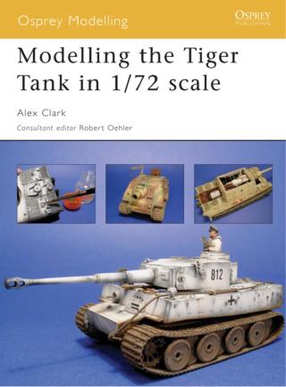 Imagen de portada: Modelling the Tiger Tank in 1/72 scale 1st edition 9781841769424