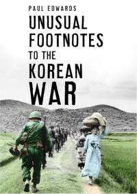 Omslagafbeelding: Unusual Footnotes to the Korean War 1st edition