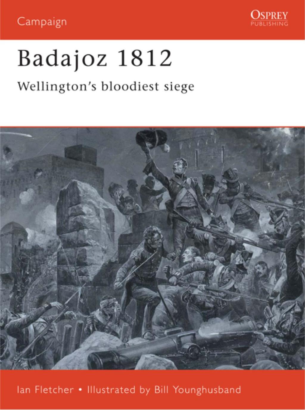 Badajoz 1812 Wellington’s bloodiest siege 1st Edition