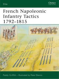 Cover image: French Napoleonic Infantry Tactics 1792–1815 1st edition 9781846032783