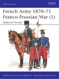 Cover image: French Army 1870–71 Franco-Prussian War (1) 1st edition 9781855321212