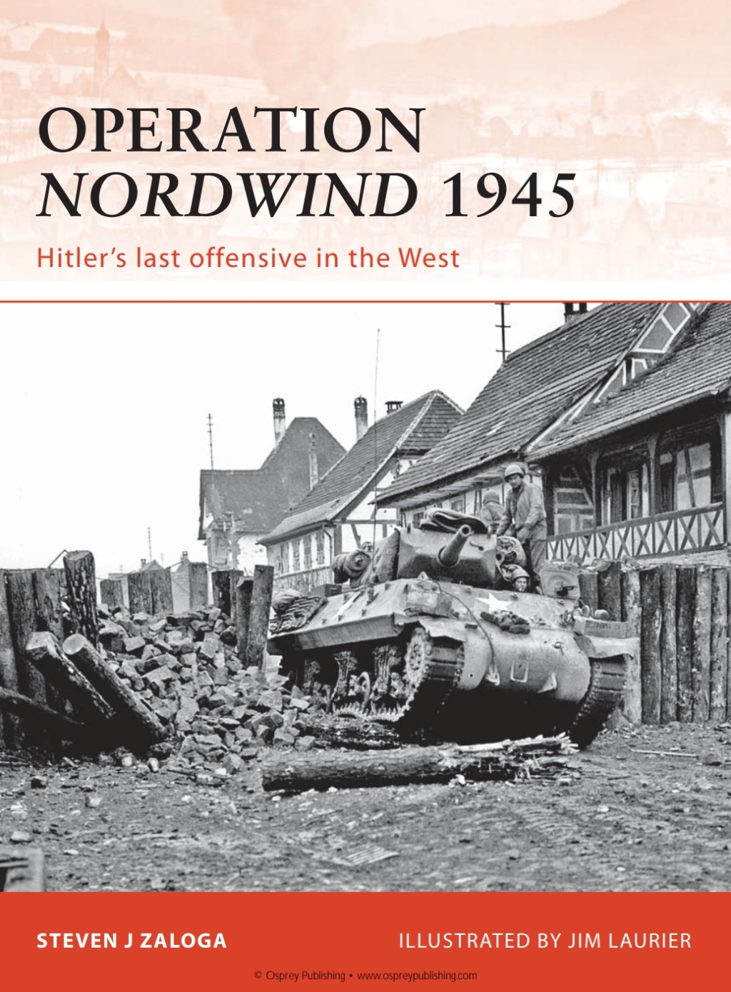 Operation Nordwind 1945 Hitler’s last offensive in the West 1st Edition