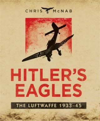 表紙画像: Hitler’s Eagles 1st edition 9781780962832