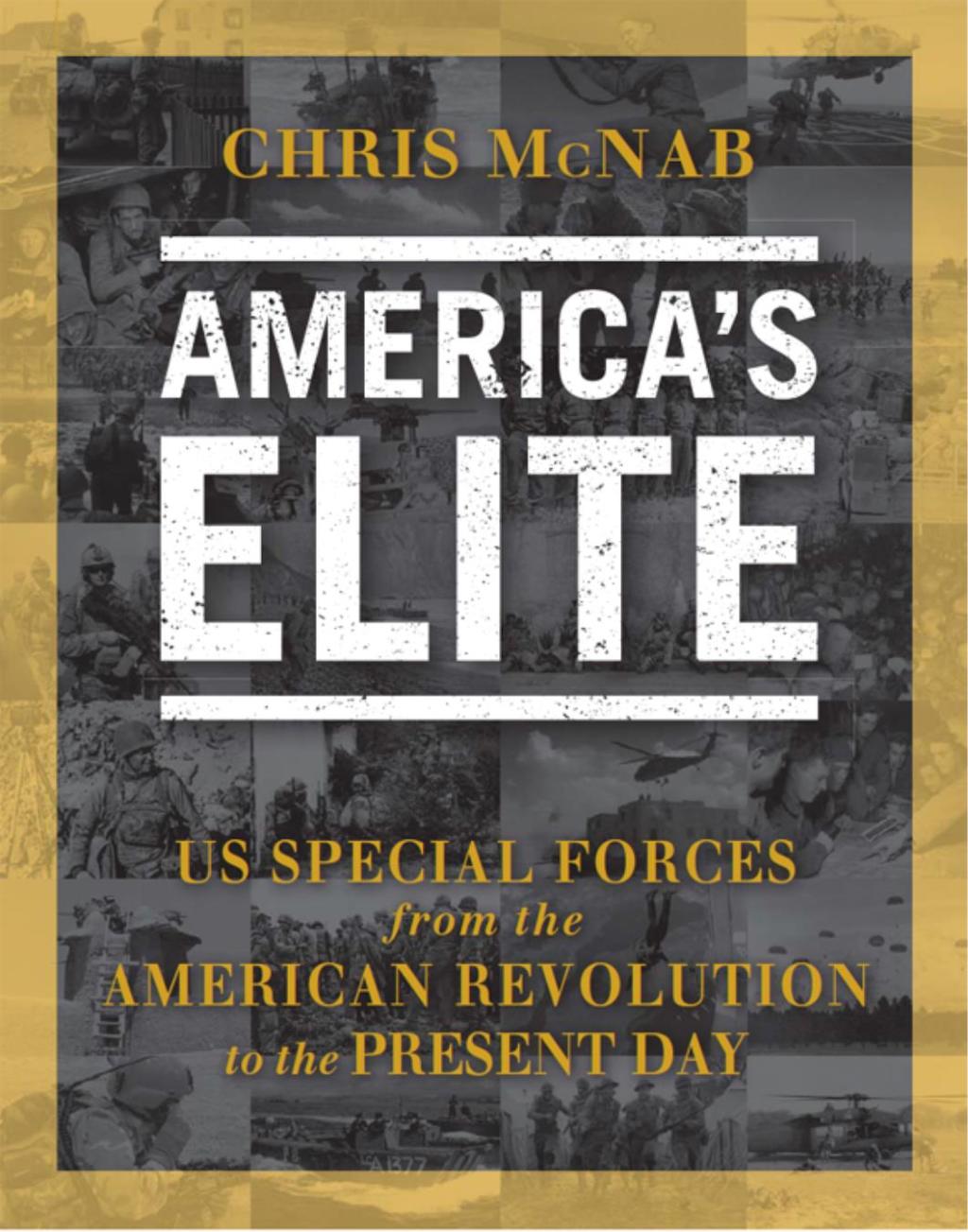 America’s Elite US Special Forces from the American Revolution to the Present Day 1st Edition
