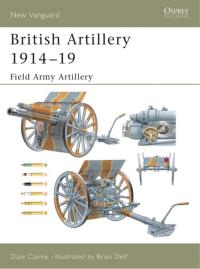 Cover image: British Artillery 1914–19 1st edition 9781841766881