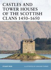 Cover image: Castles and Tower Houses of the Scottish Clans 1450–1650 1st edition 9781841769622