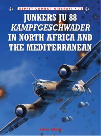 Cover image: Junkers Ju 88 Kampfgeschwader in North Africa and the Mediterranean 1st edition 9781846033186