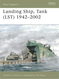 Imagen de portada: Landing Ship, Tank (LST) 1942–2002 1st edition 9781841769233