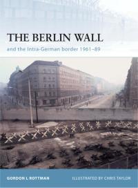 Imagen de portada: The Berlin Wall and the Intra-German Border 1961-89 1st edition 9781846031939