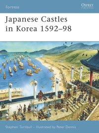 Cover image: Japanese Castles in Korea 1592–98 1st edition 9781846031045