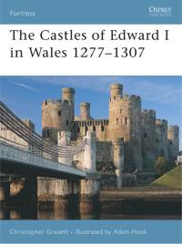 Imagen de portada: The Castles of Edward I in Wales 1277–1307 1st edition 9781846030277