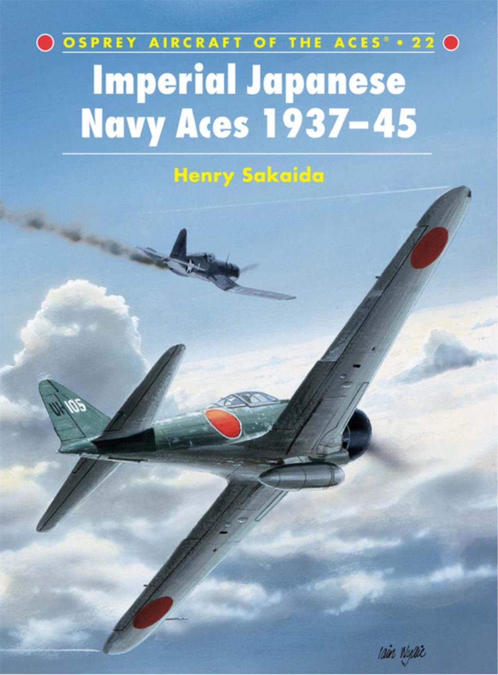 Imperial Japanese Navy Aces 1937–45 Robotic Air Warfare 1917–2007 1st Edition
