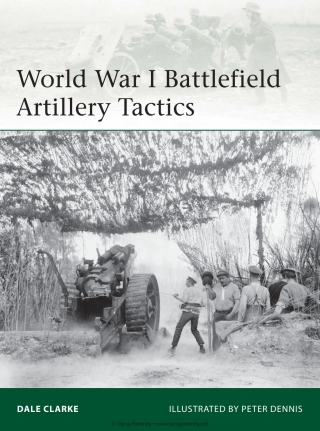 Cover image: World War I Battlefield Artillery Tactics 1st edition 9781782005902