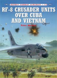 表紙画像: RF-8 Crusader Units over Cuba and Vietnam 1st edition 9781855327825