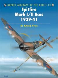 صورة الغلاف: Spitfire Mark I/II Aces 1939–41 1st edition 9781855326279