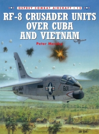 Cover image: RF-8 Crusader Units over Cuba and Vietnam 1st edition 9781855327825