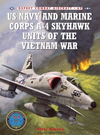 Cover image: US Navy and Marine Corps A-4 Skyhawk Units of the Vietnam War 1963–1973 1st edition 9781846031816