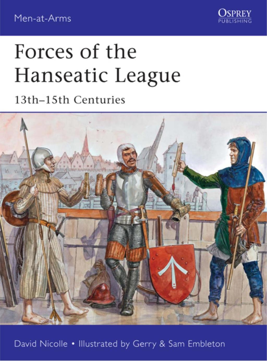Forces of the Hanseatic League 13th–15th Centuries 1st Edition