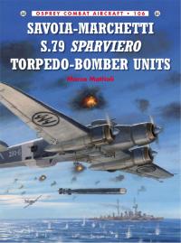 表紙画像: Savoia-Marchetti S.79 Sparviero Torpedo-Bomber Units 1st edition 9781782008071
