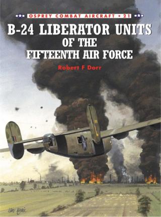 Cover image: B-24 Liberator Units of the Fifteenth Air Force 1st edition 9781841760810