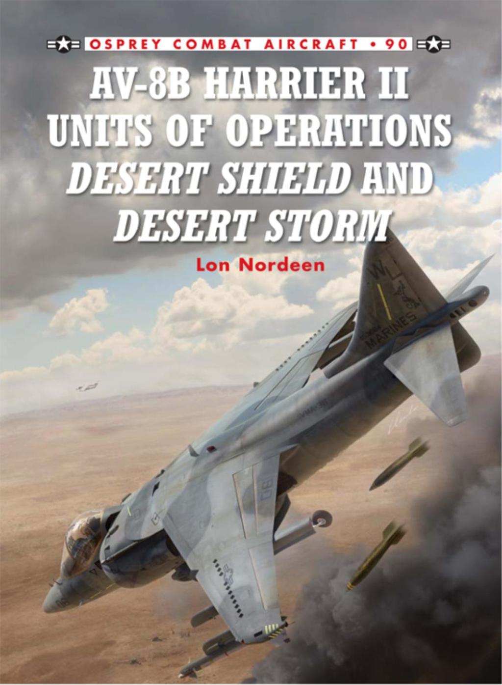 AV-8B Harrier II Units of Operations Desert Shield and Desert Storm The betrayal of Byzantium 1st Edition