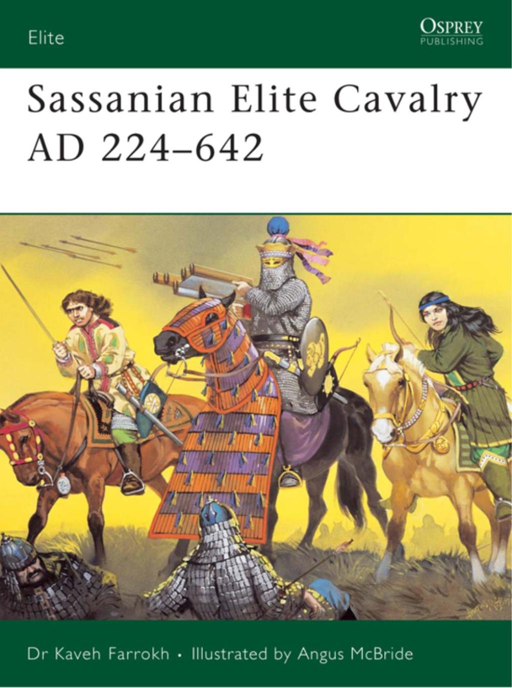 Sassanian Elite Cavalry AD 224–642 1st Edition