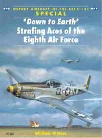 Cover image: ‘Down to Earth' Strafing Aces of the Eighth Air Force 1st edition 9781841764375