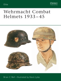 表紙画像: Wehrmacht Combat Helmets 1933–45 1st edition 9781841767253