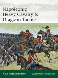 Omslagafbeelding: Napoleonic Heavy Cavalry & Dragoon Tactics 1st edition 9781849087100