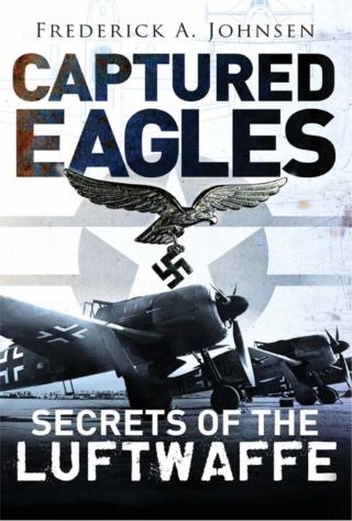 Cover image: Captured Eagles: Secrets of the Luftwaffe 1st edition 9781782003687