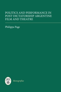 Cover image: Politics and Performance in Post-Dictatorship Argentine Film and Theatre 1st edition 9781855662049