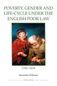 Cover image: Poverty, Gender and Life-Cycle under the English Poor Law, 1760-1834 1st edition 9780861933143