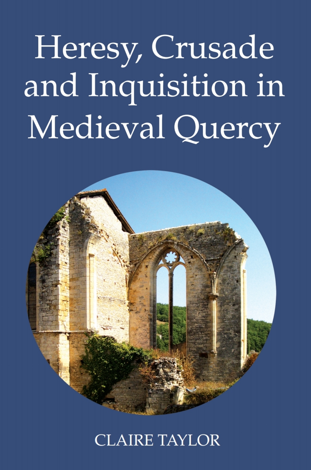 Heresy, Crusade and Inquisition in Medieval Quercy 1st Edition