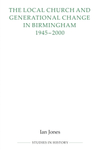 Immagine di copertina: The Local Church and Generational Change in Birmingham, 1945-2000 1st edition 9780861933174