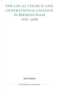 Cover image: The Local Church and Generational Change in Birmingham, 1945-2000 1st edition 9780861933174