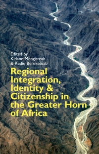 Imagen de portada: Regional Integration, Identity and Citizenship in the Greater Horn of Africa 1st edition 9781847010582