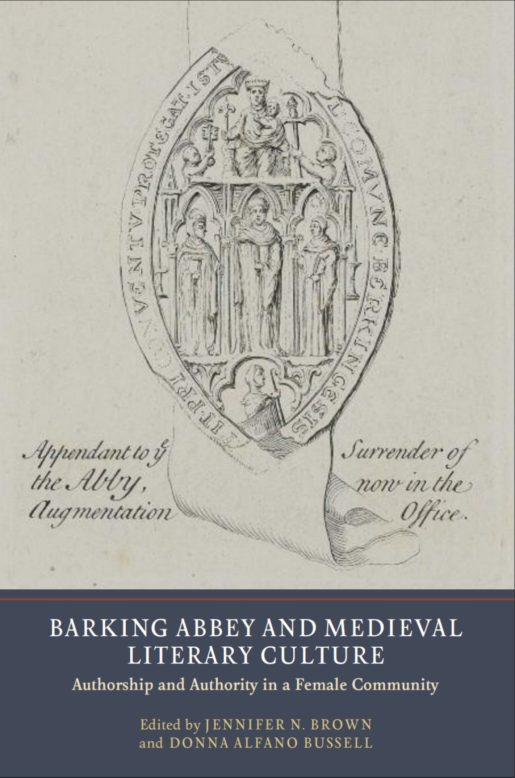 Barking Abbey and Medieval Literary Culture Authorship and Authority in a Female Community 1st Edition