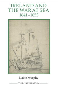 Cover image: Ireland and the War at Sea, 1641-1653 1st edition 9780861933181